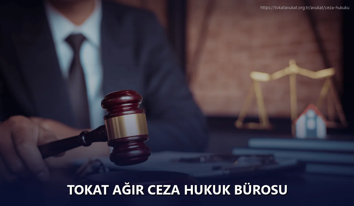 Tokat Ağır Ceza Hukuk Bürosu