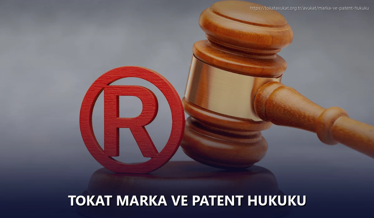 Tokat Marka ve Patent Hukuku