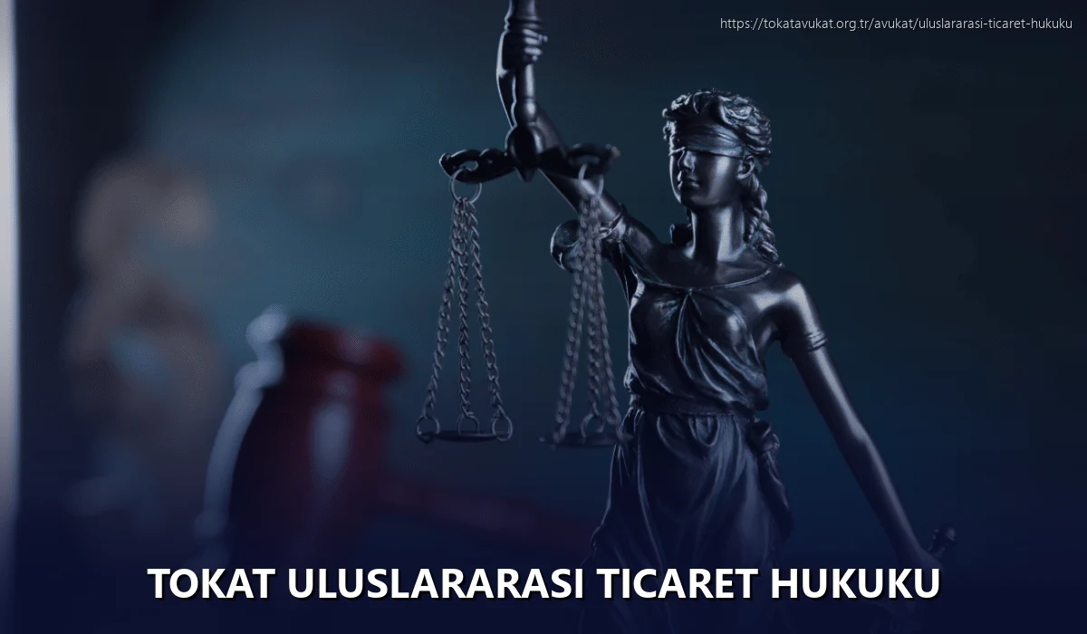 Tokat Uluslararası Ticaret Hukuku